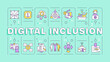Digital inclusion turquoise word concept. Web accessibility, communication technology. Typography banner. Vector illustration with title text, editable icons color. Hubot Sans font used