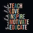 teacher life, teach love inspire motivate educate