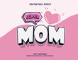 Editable text effect - Super Mom 3d Cartoon Cute template style premium vector
