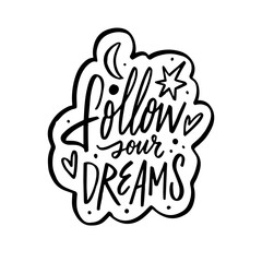 Wall Mural - Follow your dreams a bold and empowering message in black ink.