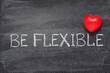 be flexible heart