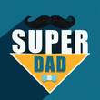 Happy Father's Day Greeting Card with Super Dad Text, Bow Tie and Mustache on Blue Background.