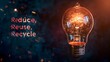 © Mehak - single light bulb glowing brightly against a dark background, with the words Reduce, Reuse, Recycle