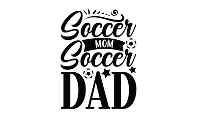 Soccer Mom Soccer Dad,  illustration for prints on t-shirt, bags, posters, Mugs, Notebooks, Floor Pillows and banner design.

