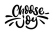 Choose Joy, hand drawn calligraphy lettering design. Modern handwritten brush text.