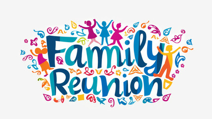 Wall Mural - Family reunion illustration with written family reunion and festive background isolated on white backdrop