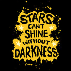 Wall Mural - Stars can't shine without darkness. Hand drawn lettering. Vector illustration.