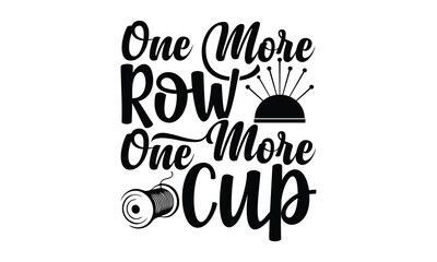 Canvas Print - One More Row, One More Cup