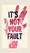 Bold red text 'It's not your fault' promoting mental health awareness on a sign