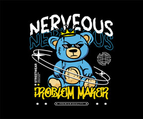 Wall Mural - nervous slogan typography with bear doll in grunge style vector illustration on black background for t shirt design, streetwear, hoodie, etc.