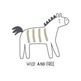 Fototapeta  - Wild and free. cartoon zebra, hand drawing lettering, decorative elements. flat style, colorful vector for kids. baby design for cards, poster decoration, t-shirt print