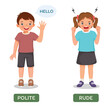 © Tenstudio - Opposite antonym words polite and rude illustration of little boy waving hand and girl shouting angry