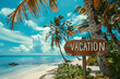 Wooden arrow sign with text 'Vacation' in front of beach with blue sky and tropical palm tree