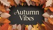 Autumn Vibes Surrounded by Colorful Fall Leaves Border on Chalkboard Background.