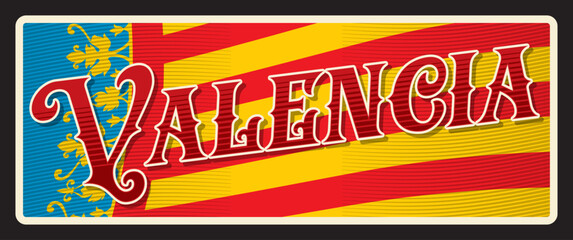 Wall Mural - Valencia capital of autonomous community in Spain. Vector travel plate, vintage tin sign, retro welcome postcard, or signboard. Spanish territory old plaque with flag and ornaments