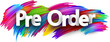 Pre order paper word sign with colorful spectrum paint brush strokes over white.