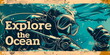 Retro-style poster with a scuba diver and Explore the Ocean