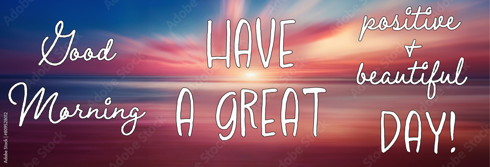 Good morning, have a great positive and beautiful day poster Stock ...