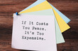 Adhesive note with inspirational quotes If it cost you peace, its too expensive