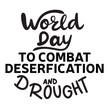 World Day to Combat Deserfication and Drought lettering text banner black color. Hand drawn vector art.
