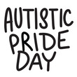 Autistic Pride Day lettering text banner black color. Hand drawn vector art.
