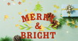 Image of merry and bright text and stars over presents and decorations