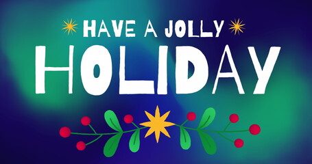 Wall Mural - image of have a jolly holiday and ivy over green and blue background