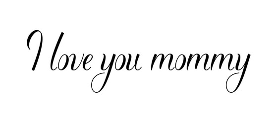 Wall Mural - I LOVE YOU MOMMY - Simple Banner Design - Decorative Text - Affectionate Message