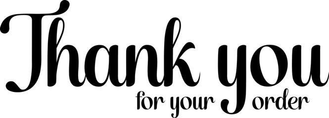 Wall Mural - Thank you for your order black text. Thank you for your order black calligraphy. Thank you for your order black sign.