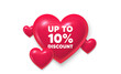 3d hearts love banner. Up to 10 percent discount tag. Sale offer price sign. Special offer symbol. Save 10 percentages. Discount tag message. Banner with 3d heart icon. Love Valentin template. Vector
