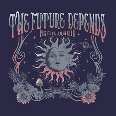 Wall Mural - The future depends slogan with celestial sun illustration for t shirt print design or other uses - Vector 