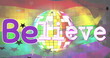Image of believe text in purple with black stars over disco ball and rainbow flag