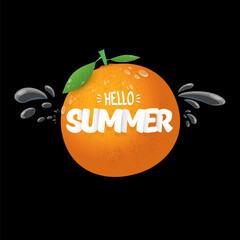 Poster - Vector Hello Summer poster and flyer Design template with fresh orange fruit isolated on black background. Hello summer concept label, text, sticker , cover poster with orange and graphic text