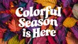 Colorful Season is Here: Vibrant Autumn Leaves Background for Energizing Designs.
