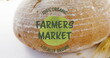 Image of 100 percent farmers market locally grown text banner against close up of fresh bread