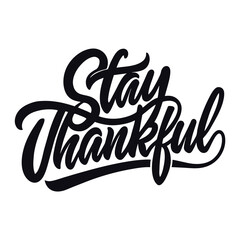 Wall Mural - stay thankful text lettering vector black handwritten logo on white