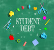 Student Debt theme with school supplies on a chalkboard - flat lay