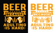 beer because adulting is hard vector clip art, banner, poster with lettering cheers. Beer mugs vector art illustration t shirt design
