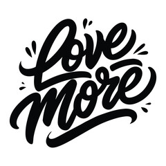 Wall Mural - Love More text lettering vector black handwritten logo on white