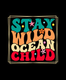 Fototapeta Panele - Vintage Summer T-shirt Design Stay Wild Ocean Child
