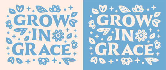 Wall Mural - grow in grace lettering flowers illustration. bible verse quotes for faithful christian girls floral