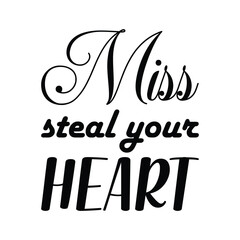 Wall Mural - miss steal your heart black letters quote