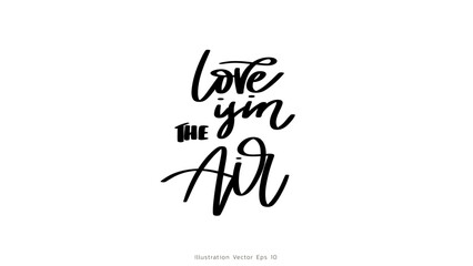 Love in the air handwritten ink lettering, line art style  ,Hand drawn design elements , Flat Modern design, isolated on white background, illustration vector EPS 10