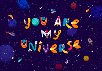Wall Mural - space quote you are my universe, galaxy planets and stars vector typography, t-shirt print or poster