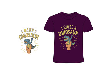 I Raise a tiny dinosaur t shirt design.