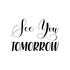 Poster - see you tomorrow black letter quote