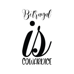 Wall Mural - betrayal is cowardice black letter quote