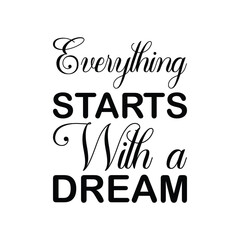everything starts with a dream black letter quote