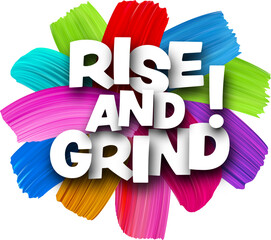 Wall Mural - Rise and grind paper word sign with colorful spectrum paint brush strokes over white.