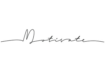 Wall Mural - Motivate handwritten inscription. One line drawing phrase hand writing calligraphy card lettering.